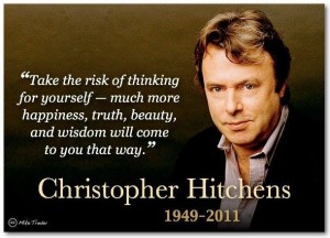 Christopher Hitchens, you see, came up with this idea all by himself, without being influenced at all by others, such as.......