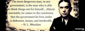 ....H.L. Mencken, who always thought for himself and never arrived at idea with the help of anyone else, like.....